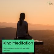 Kind Meditation - Easy Listening Music For Soul And Body Cleansing