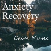 Anxiety Recovery Calm Music