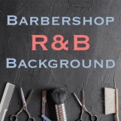 Barbershop R&B Background