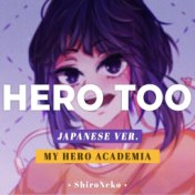 Hero Too (From "My Hero Academia") [Japanese Version]