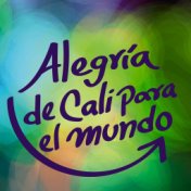 Alegría de Cali Para el Mundo