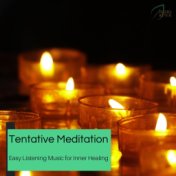 Tentative Meditation - Easy Listening Music For Inner Healing