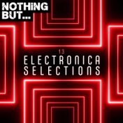 Nothing But... Electronica Selections, Vol. 13