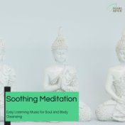 Soothing Meditation - Easy Listening Music For Soul And Body Cleansing