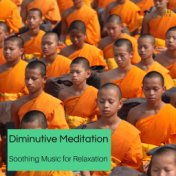 Diminutive Meditation - Soothing Music For Relaxation