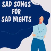 Sad Songs For Sad Nights