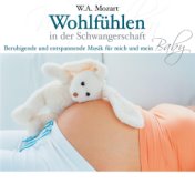 Mozart: Wohlfühlen in der Schwangerschaft - Beruhigende und entspannende Musik für mich und mein Baby