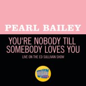 You're Nobody Till Somebody Loves You (Live On The Ed Sullivan Show, November 2, 1969)