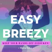 Easy Breezy (From "Keep Your Hands Off Eizouken!")