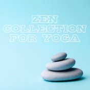 Zen Collection for Yoga - 1 Hour of Ambient New Age Music That is Great as a Background for Meditation Training and Yoga, Peacef...