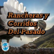 Rancheras y Corridos Del Pasado