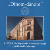 "Dínom-dánom" (Universitas quinqueecclesiensis - a pte 1. Sz. Gyakorló általános iskola jubileumi kiadványa)