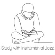 Study with Instrumental Jazz – Focus Time, Relaxing Break for Learning, Deep Concentration, Smooth Study Jazz