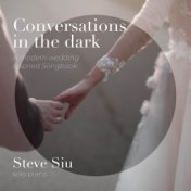 Conversations in the Dark, A Modern Wedding Inspired Songbook (Solo Piano)