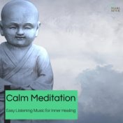 Calm Meditation - Easy Listening Music For Inner Healing