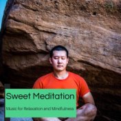 Sweet Meditation - Music For Relaxation And Mindfulness