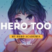 Hero Too (From "My Hero Academia S4")