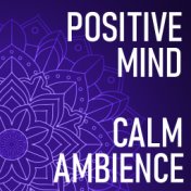 Positive Mind Calm Ambience