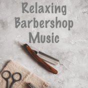 Relaxing Barbershop Music
