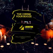 The I Drink Your Booze: Halloween Dance Party
