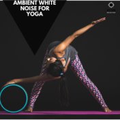 Ambient White Noise for Yoga