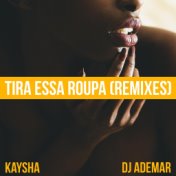 Tira Essa Roupa (Remixes)