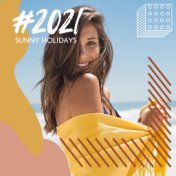 #2021 Sunny Holidays: Summer Chillout for Vacation on the Beach