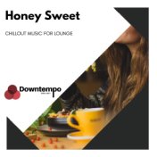 Honey Sweet: Chillout Music for Lounge