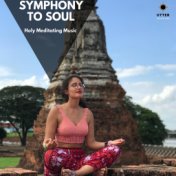 Symphony to Soul: Holy Meditating Music