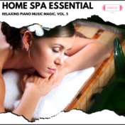 Home Spa Essential: Relaxing Piano Music Magic, Vol. 5