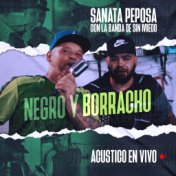 Negro y Borracho (Acústico En Vivo Sanata Peposa con La Banda Sin Miedo)