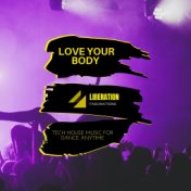 Love Your Body: Tech House Music for Dance Anytime