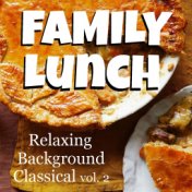 Family Lunch Relaxing Background Classical vol. 2