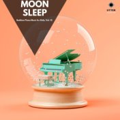 Moon Sleep: Bedtime Piano Music for Kids, Vol. 12