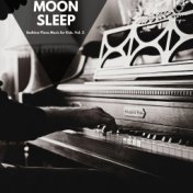 Moon Sleep: Bedtime Piano Music for Kids, Vol. 2