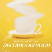 New Day Vibrations - Discover Your Mood with Different Sounds (Jazz Improvisations, Groove Flow, Funky Smile)
