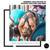Morning Yoga Routine to Awaken Your Body and Mind: Start the Day Peacefully, Vol. 1