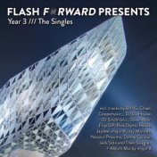 Flash Forward Presents Year 3 /// The Singles