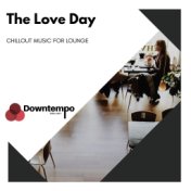 The Love Day: Chillout Music for Lounge