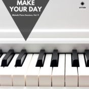 Make Your Day: Melodic Piano Sessions, Vol. 9