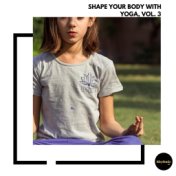 Shape Your Body With Yoga, Vol. 3