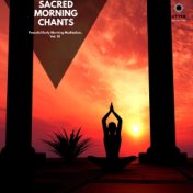 Sacred Morning Chants: Peaceful Early Morning Meditation, Vol. 10