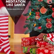 Meditation Like Santa: Christmas Special 2020, Vol. 4