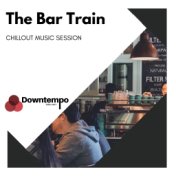 The Bar Train: Chillout Music Session