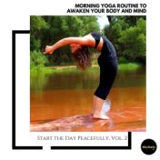 Morning Yoga Routine to Awaken Your Body and Mind: Start the Day Peacefully, Vol. 2