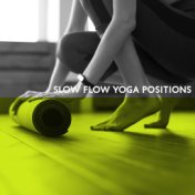 Slow Flow Yoga Positions – Collection of New Age Spiritual Music for Healing Body and Mind Practice, Reiki, Meditation, Stretchi...