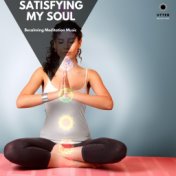 Satisfying My Soul: Becalming Meditation Music