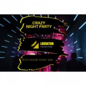 Crazy Night Party: Tech House Music 2021