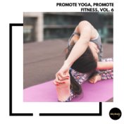 Promote Yoga, Promote Fitness, Vol. 6