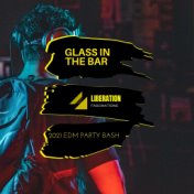 Glass in the Bar: 2021 EDM Party Bash